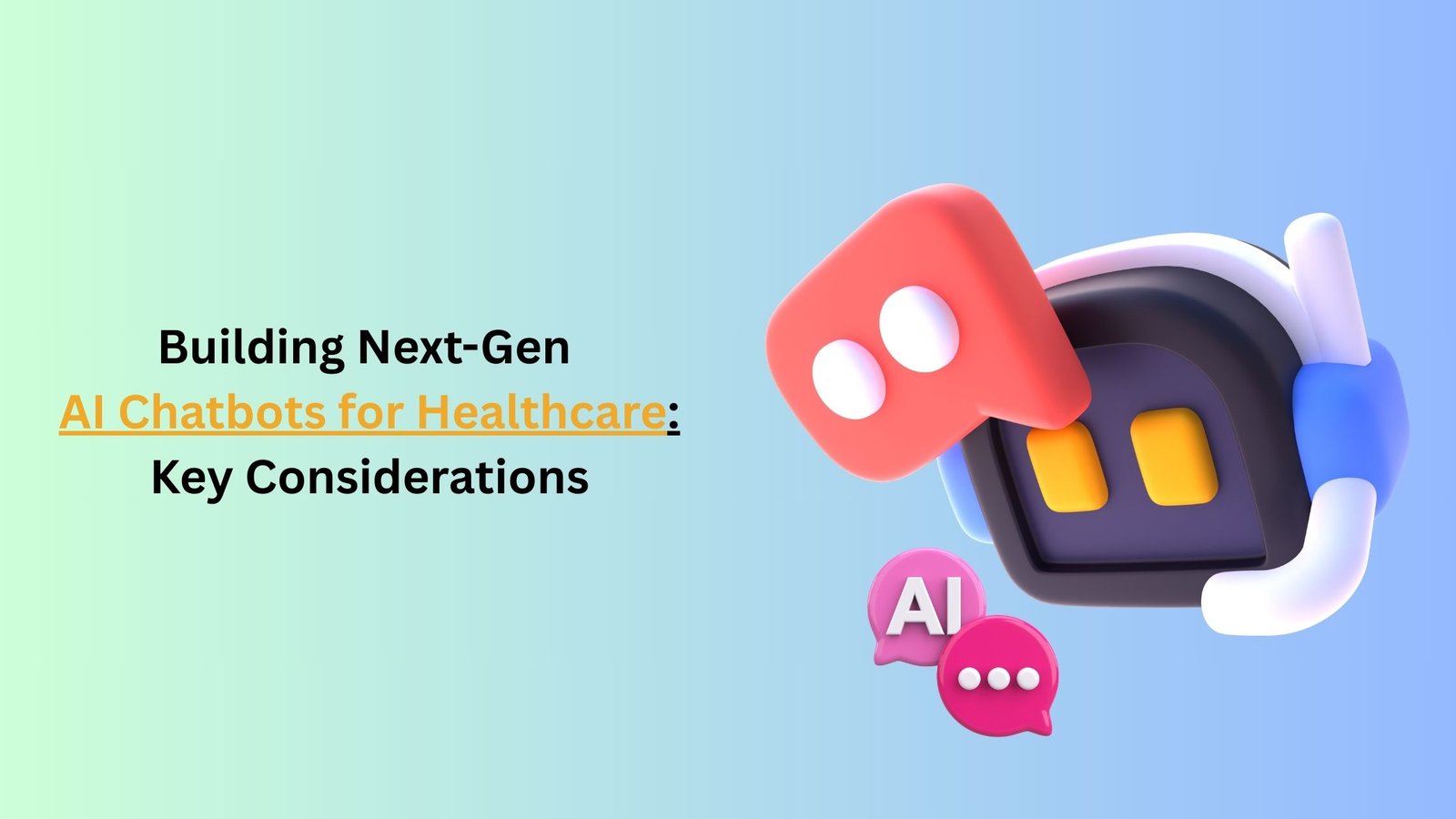 Building Next-Gen AI Chatbots for Healthcare: Key Considerations