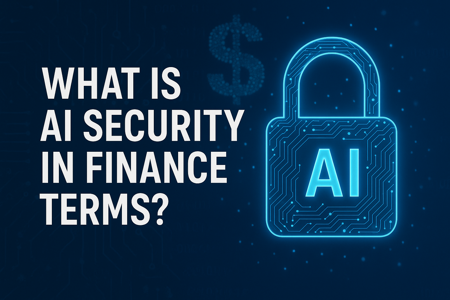 What Is AI Security in Finance Terms?